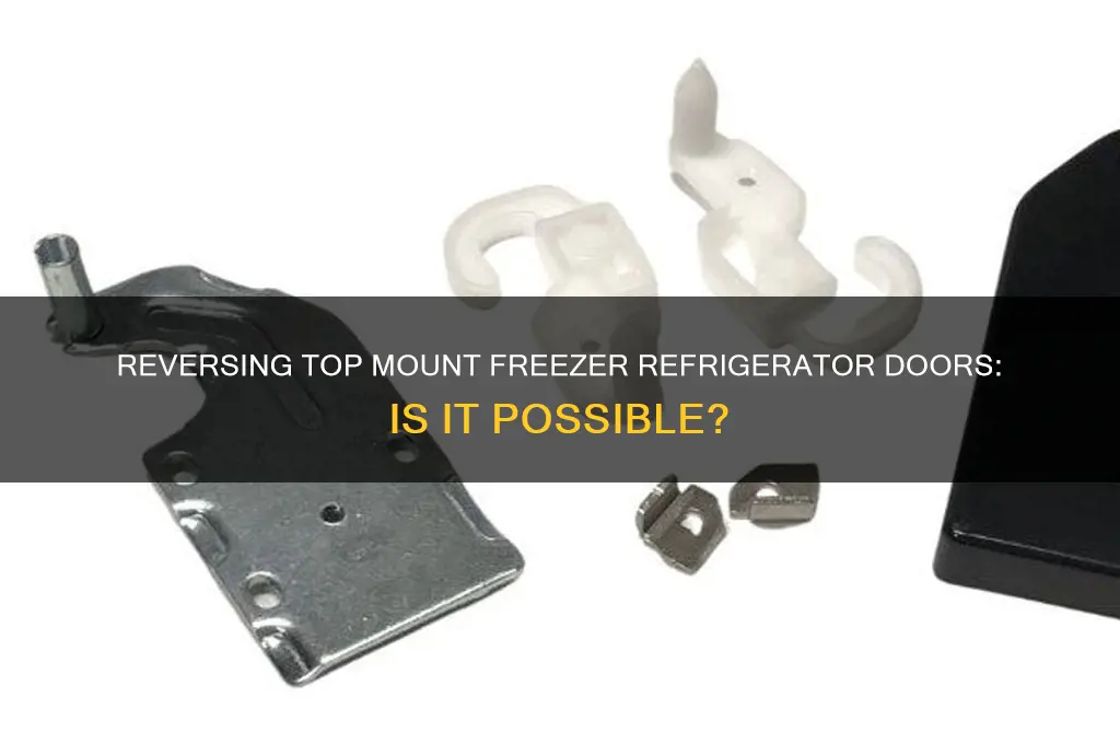 can doors on top mount freezer refrigerator be reversed