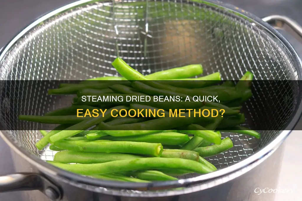 can dried beans be cooked by steaming