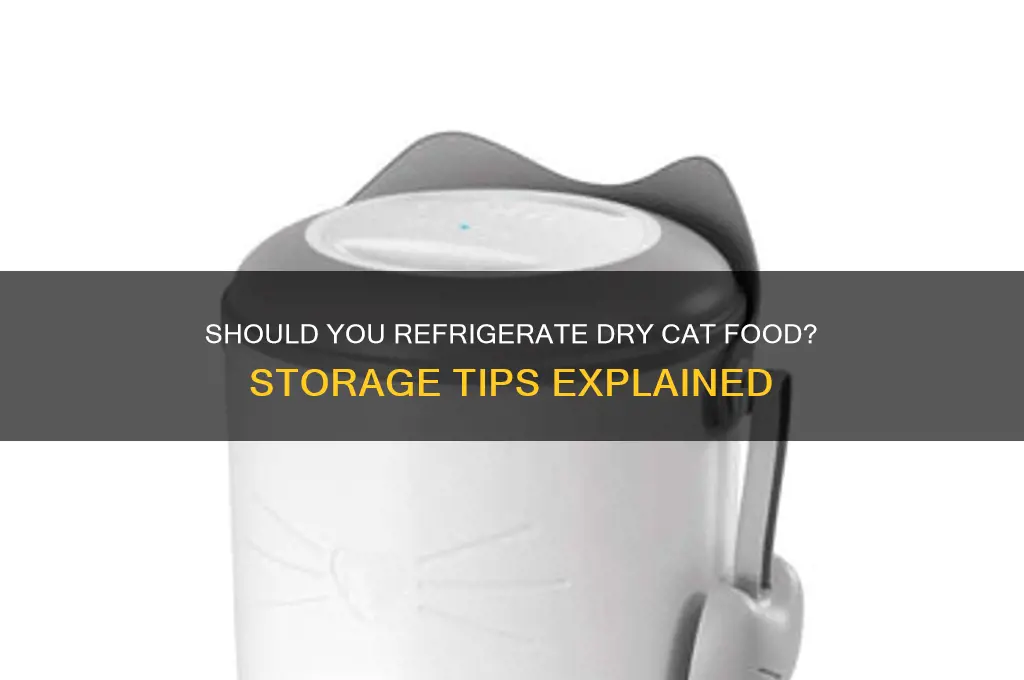 can dry cat food be refrigerated