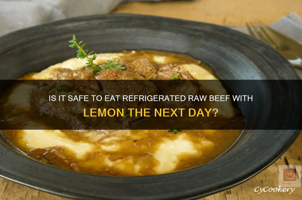 can eat refrigerated raw beef lemon next day