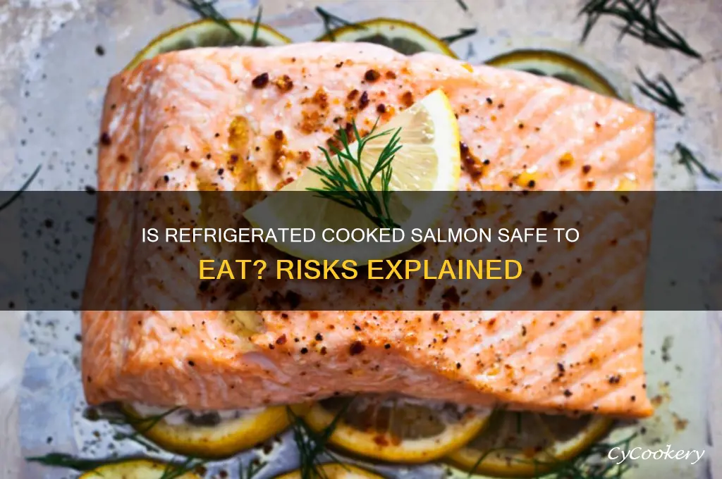 can eating cooked salmon stored in the refrigerator hurt you