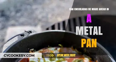 Make-Ahead Enchiladas: Metal Pan, Good Idea?