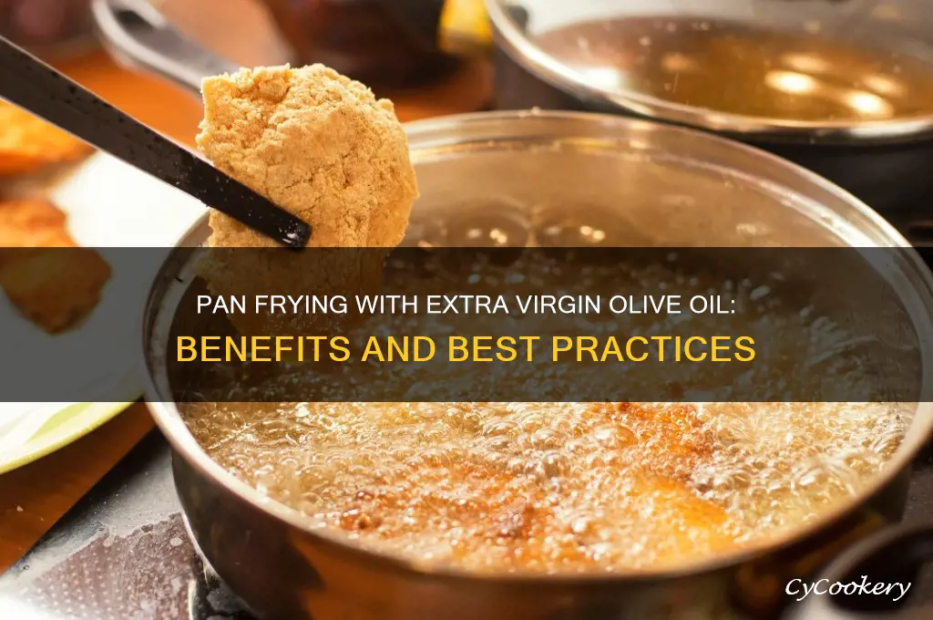can extra virgin olive oil be used for pan frying