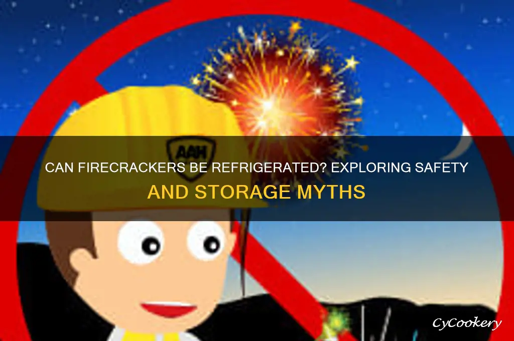 can firecrackers be refrigerated
