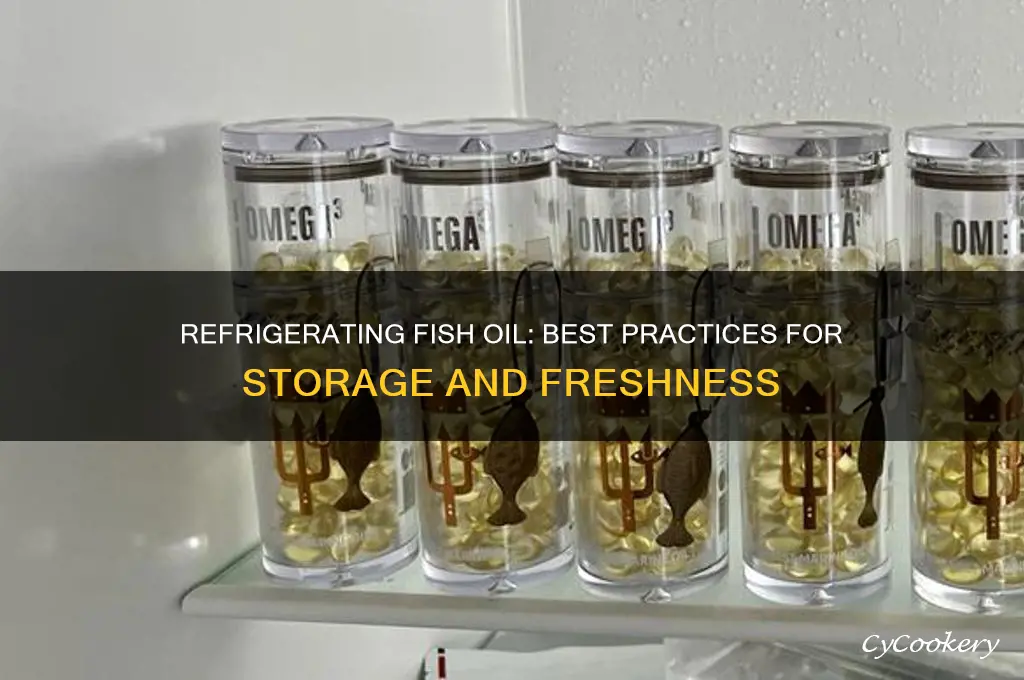 can fish oil be stored in the refrigerator