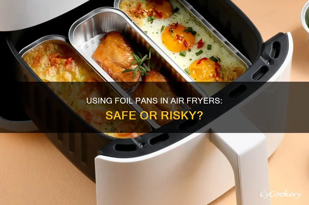 can foil pans be used in an air fryer