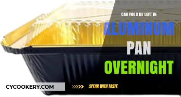 Aluminum Pans: Safe to Store Food Overnight?