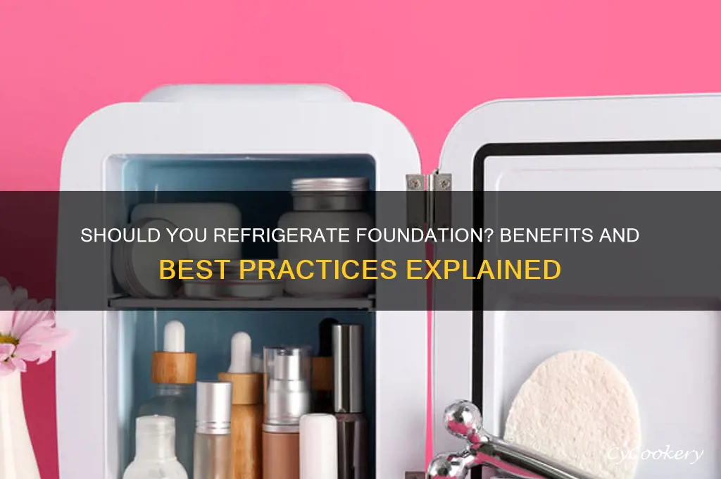 can foundation be in the refrigerator