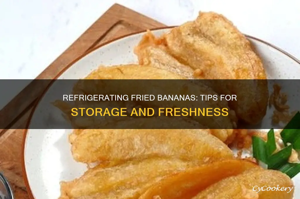 can fried bananas be refrigerated