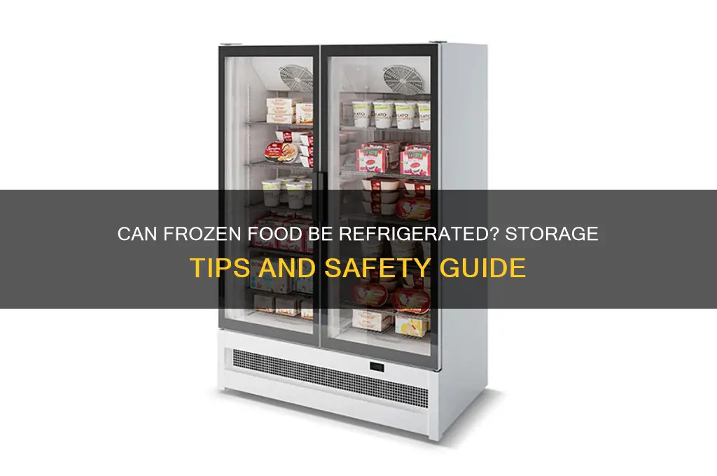 can frozen food be refrigerated