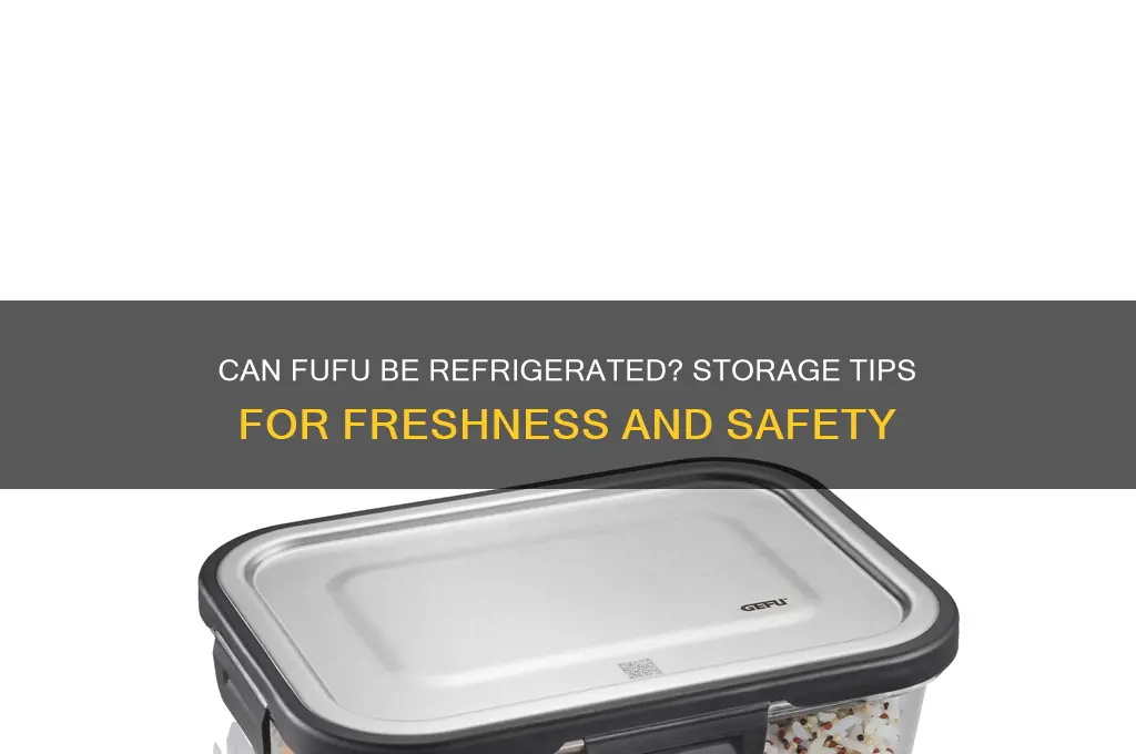 can fufu be refrigerated