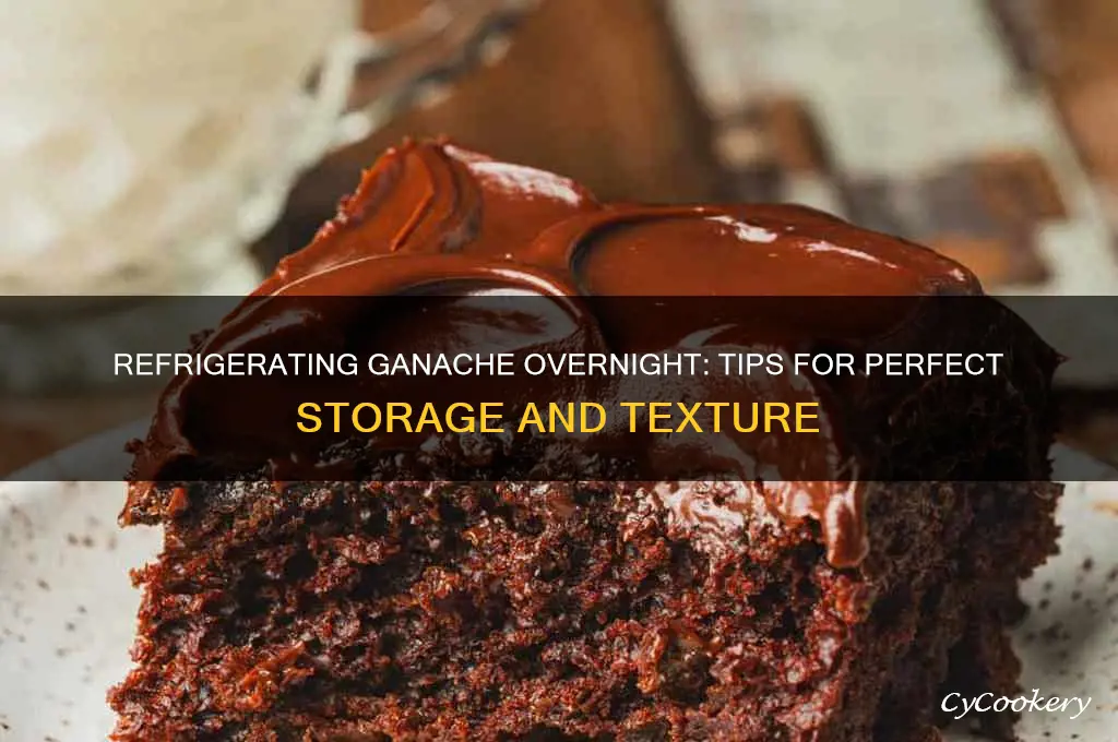 can ganache be refrigerated overnight