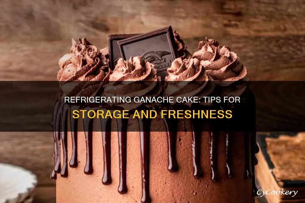 can ganache cake be refrigerated