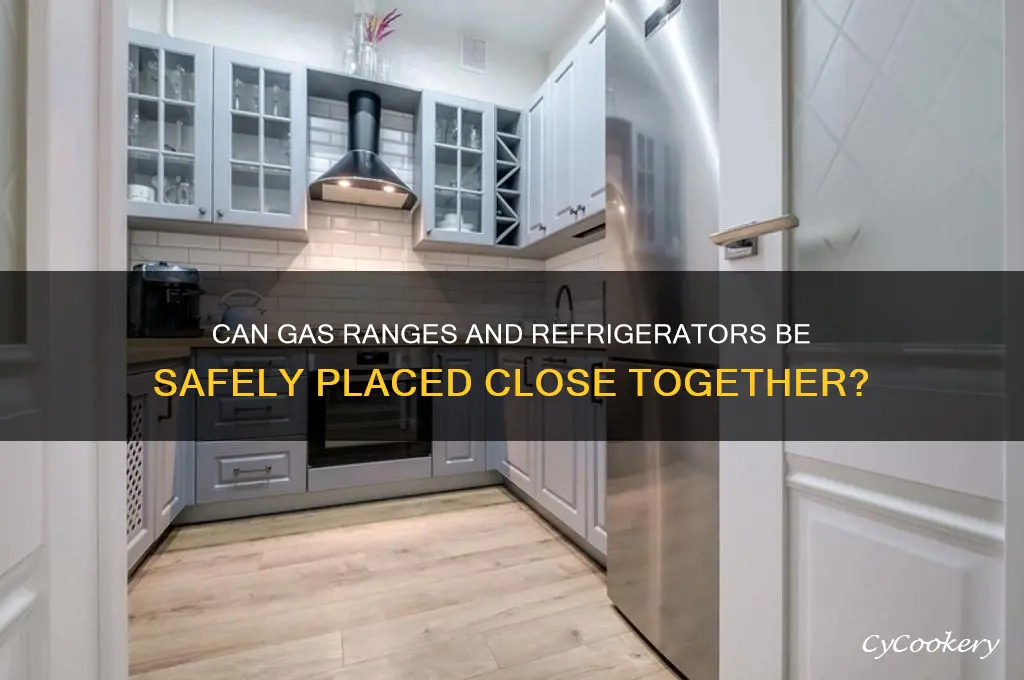 can gas range and refrigerator close together