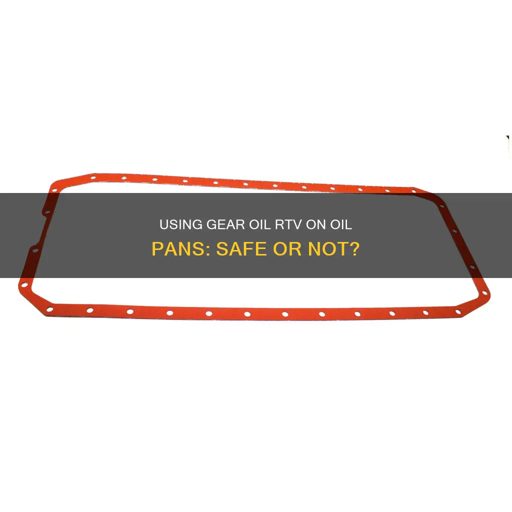 can gear oil rtv be used on oil pan