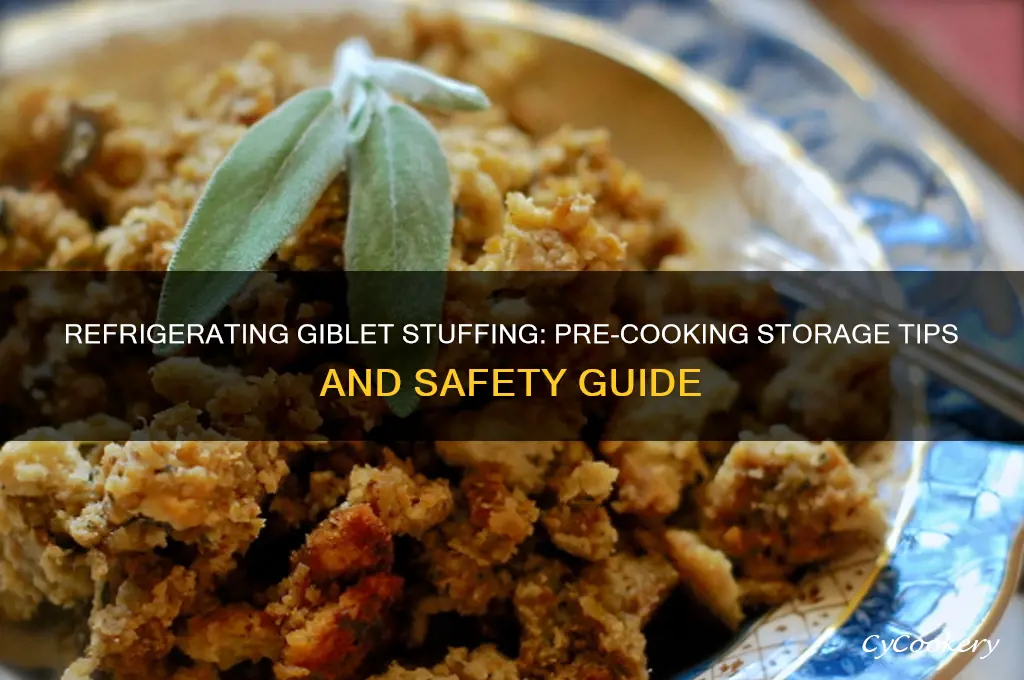 can giblet stuffing be refrigerated before cooking