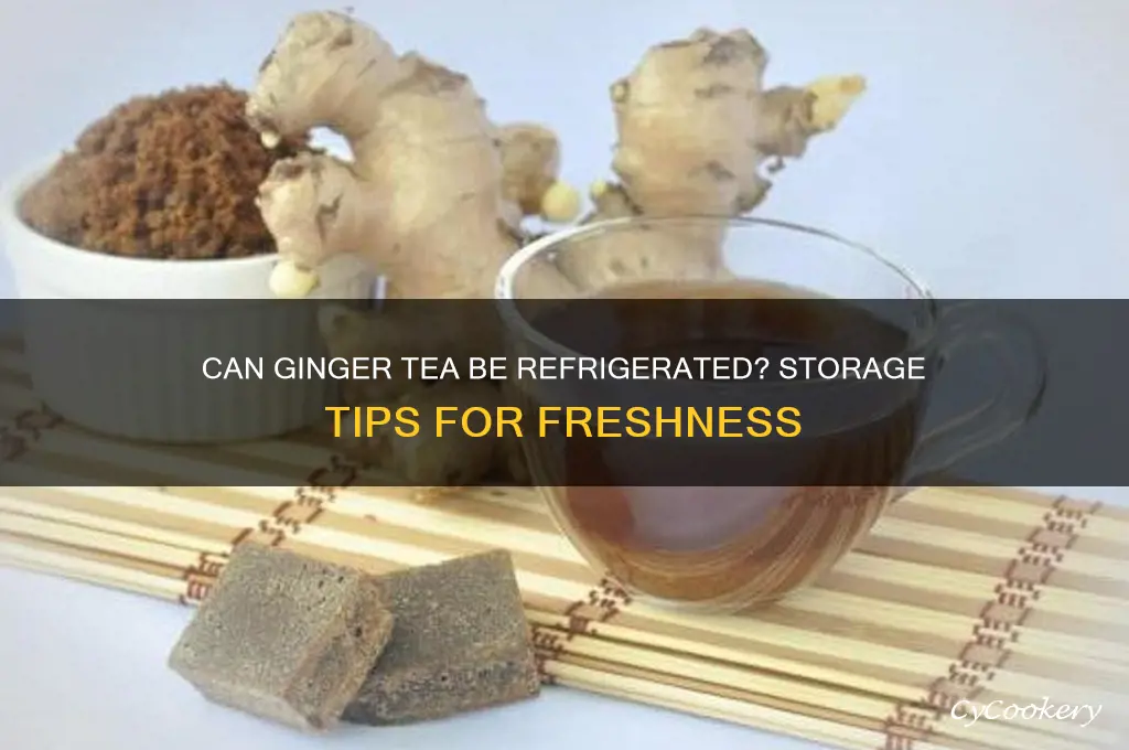 can ginger tea be refrigerated