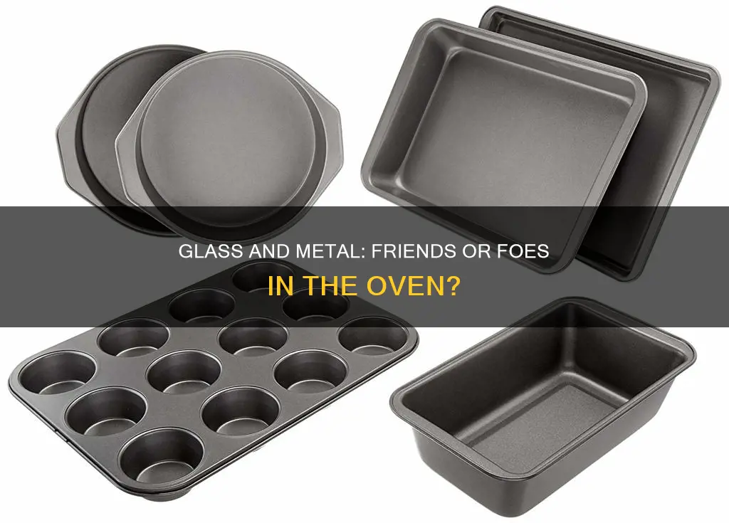 can glass and metal pans go in oven together