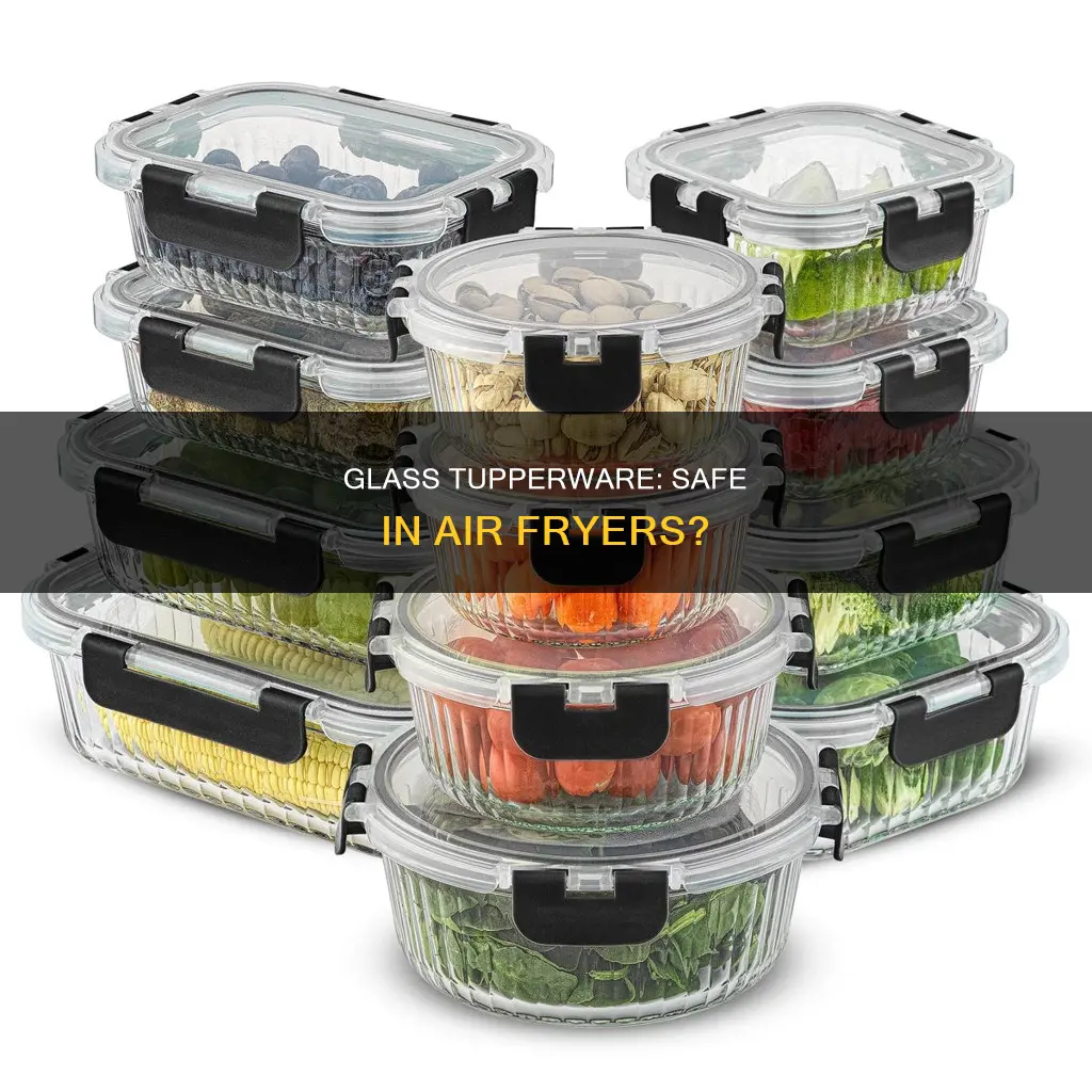 can glass tupperware go in air fryer