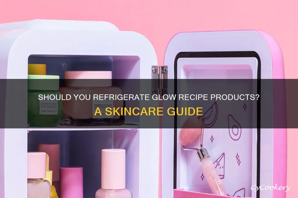 can glow recipe be refrigerated