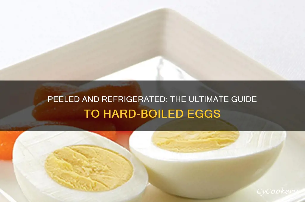 can hard boiled eggs be peeled and refrigerated