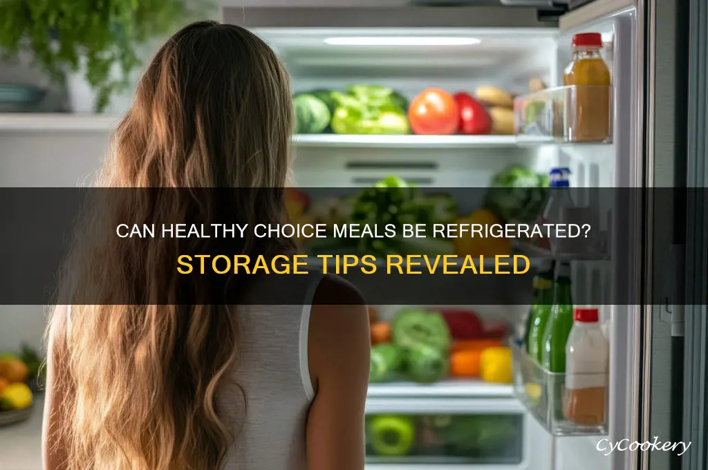 can healthy choice be refrigerated