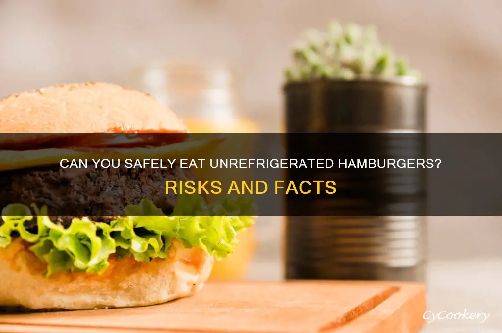 can hit a hamburger that has not been refrigerated