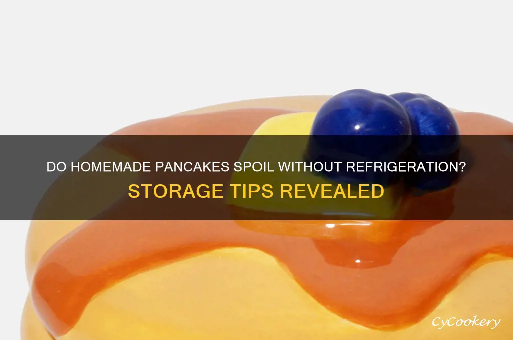 can home made pancake go bad if not refrigerator