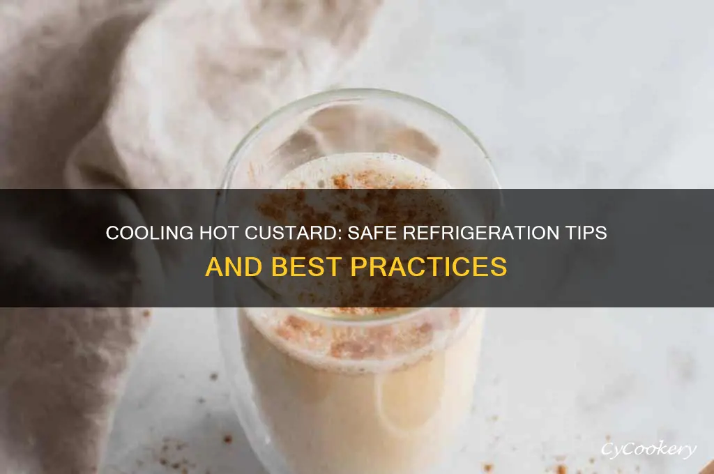 can hot custard go directly into the refrigerator