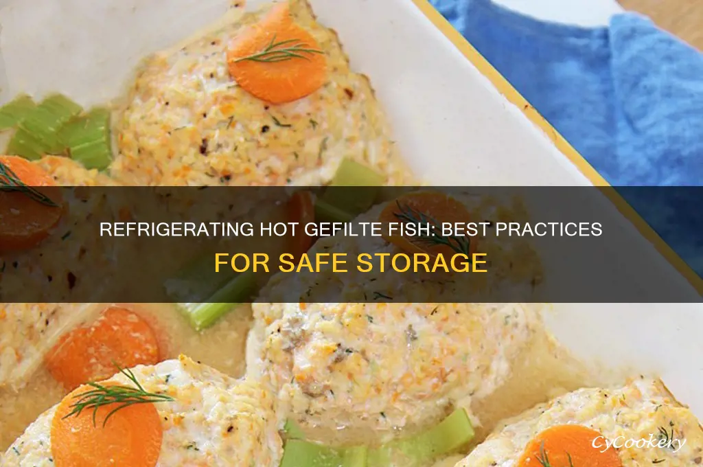 can hot gefilte fish be refrigerated