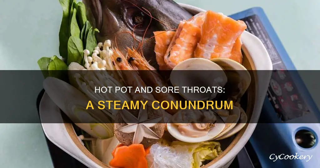 can hot pot give you sore throat