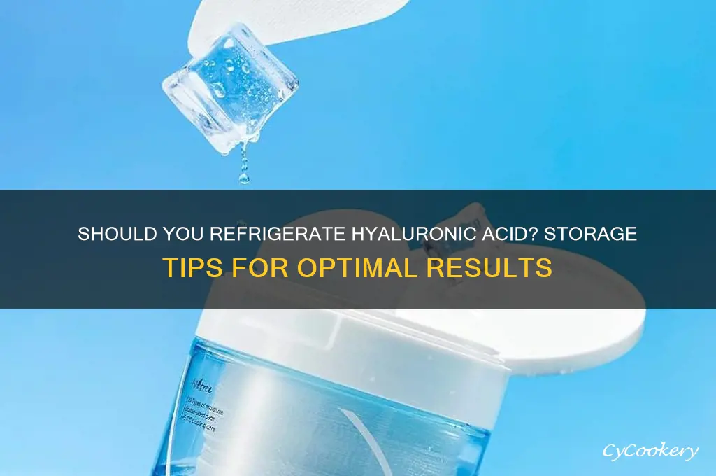 can hyaluronic acid be refrigerated