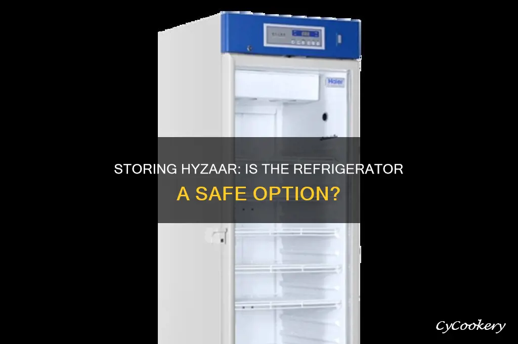 can hyzaar be stored in the refrigerator