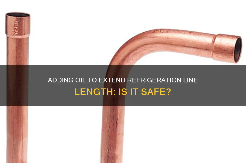 can i add additional oil to increase refrigeration line length
