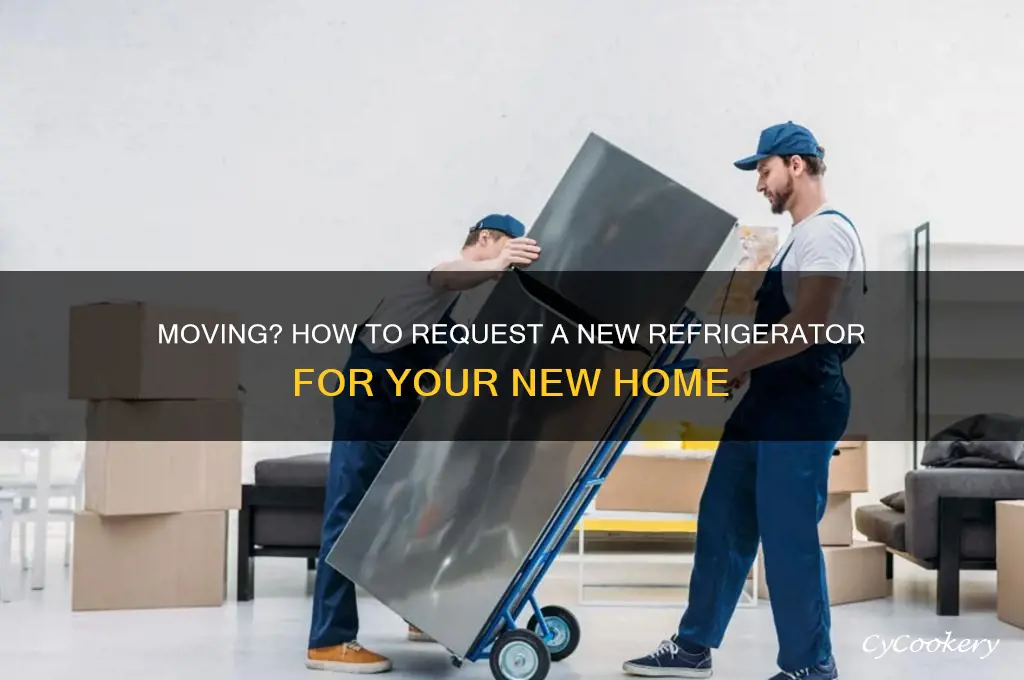 can i ask for a new refrigerator when moving