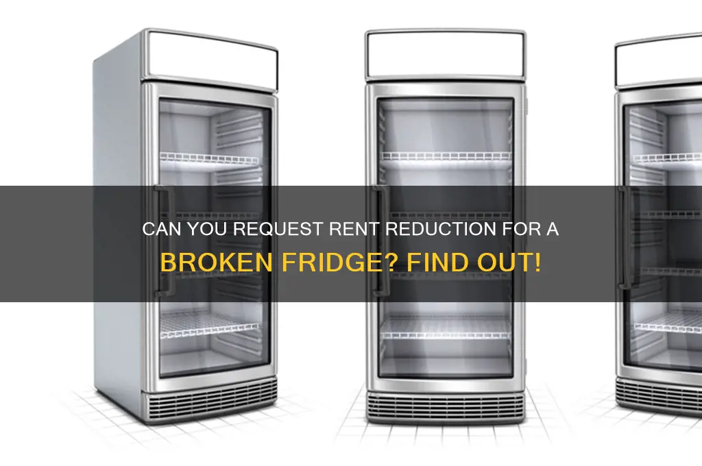 can i ask for rent deduction for briken refrigerator