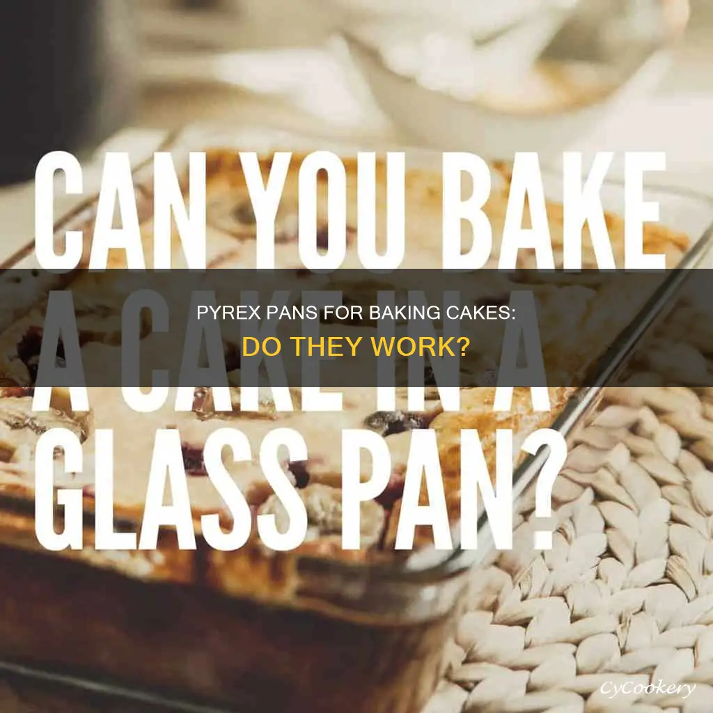 can I bake a cake in a pyrex pan