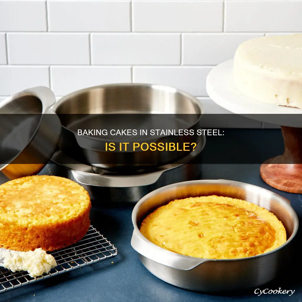 can I bake a cake in a stainless steel pan