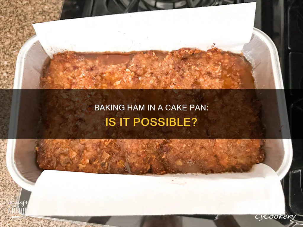 can I bake a ham in a cake pan
