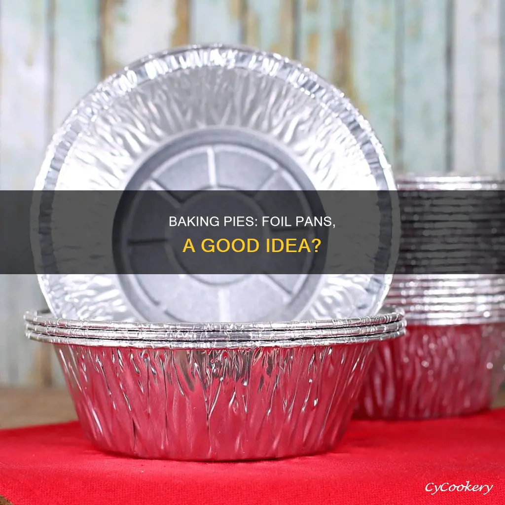 can I bake a pie in a foil pan