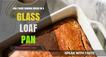 Glass Loaf Pan for Banana Bread: Yes or No?