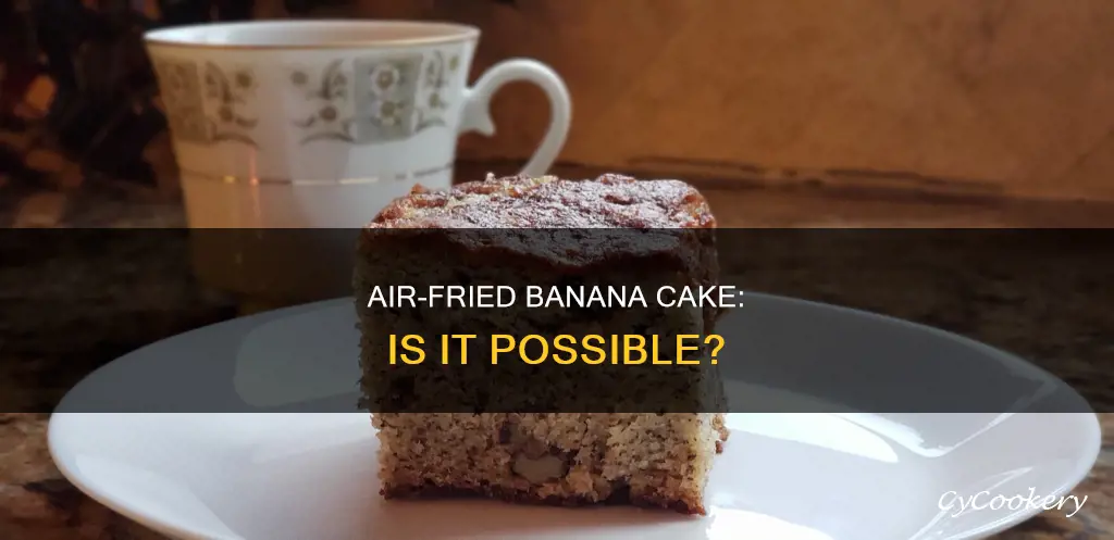 can i bake banana cake in air fryer