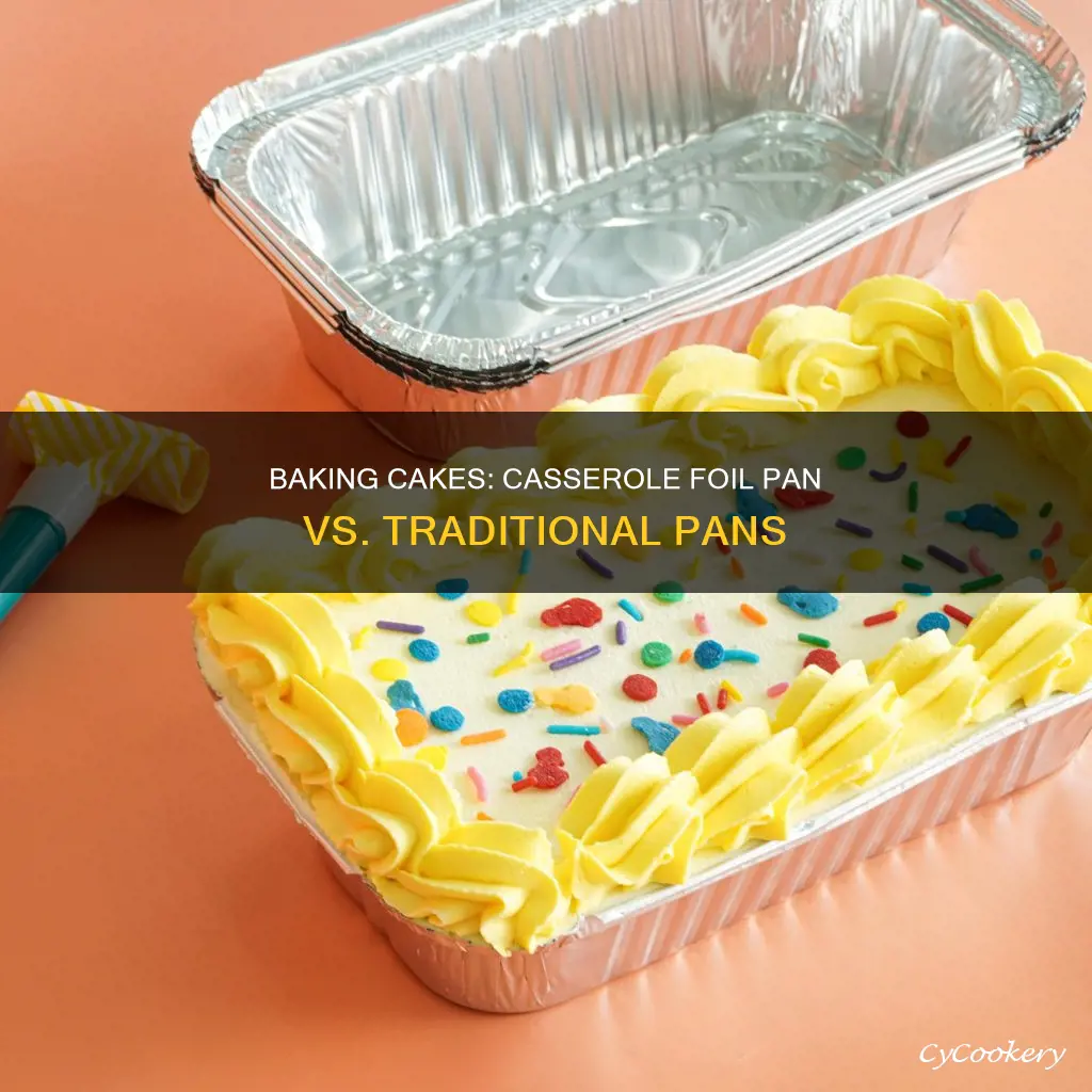 can I bake cake in ichef casserole foil pan