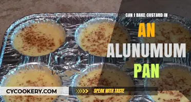 Baking Custard: Aluminum Pan, Good or Bad?