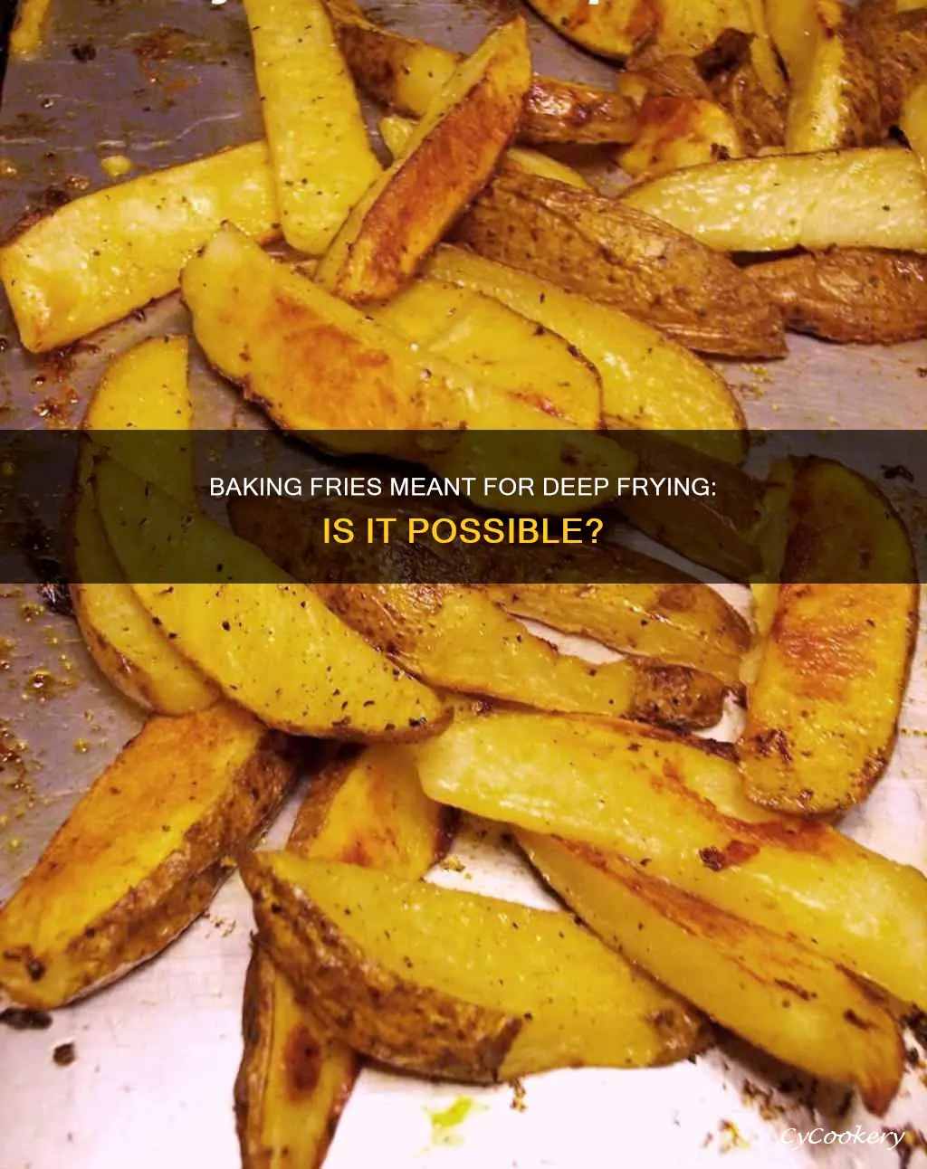 can i bake fries meant for deep fryer