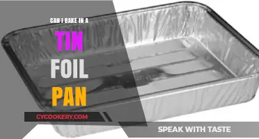 Baking with Tin Foil Pans: Is It Possible?