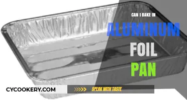 Baking with Aluminum Foil Pans: Do or Don't?