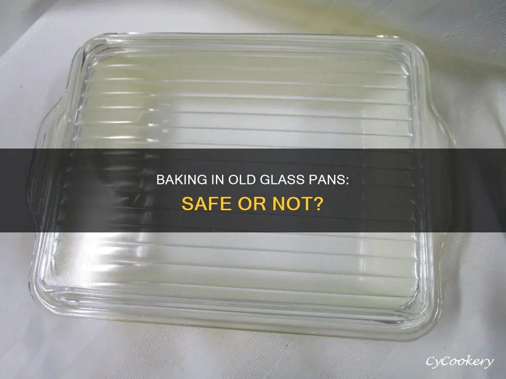 can I bake in old glass 9 x 9 pan