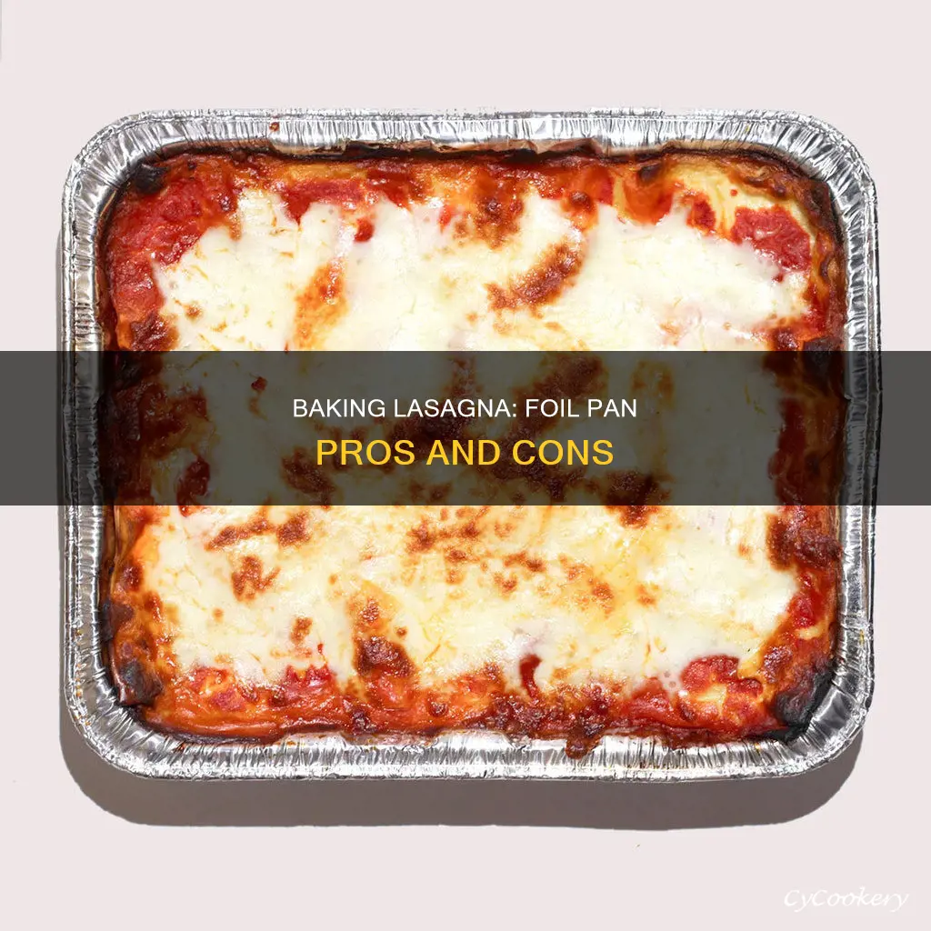 can I bake lasagna in a foil pan