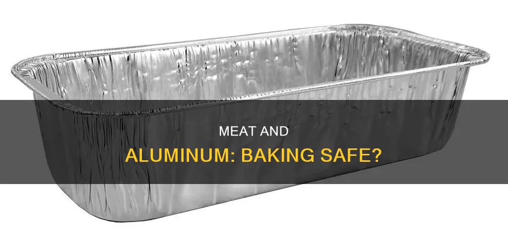 can I bake meat in aluminum pan
